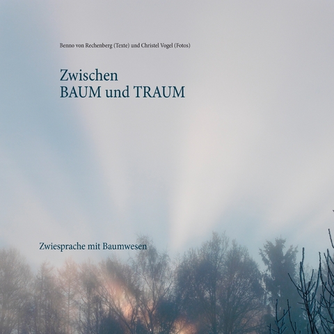 Zwischen Baum und Traum - Benno von Rechenberg