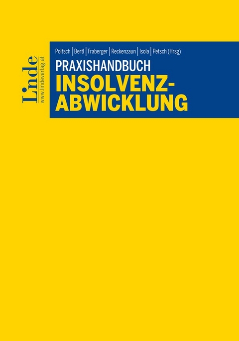 Praxishandbuch Insolvenzabwicklung - Stefan Fattinger, Hans-Otto H&uuml;ppe, Berit Kochanowski, Arno Maschke, Stefan Papst, Katja Pilz, Peter Pilz, Martin Schereda, David Seidl, Claudia Sonnleitner, Bruno Sundl, Stefan Weileder