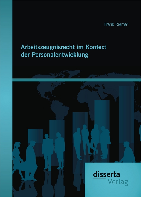 Arbeitszeugnisrecht im Kontext der Personalentwicklung - Frank Riemer