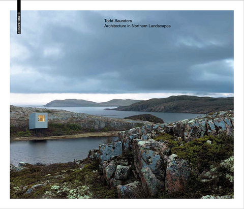 Todd Saunders - Architecture in Northern Landscapes - Jonathan Bell, Ellie Stathaki