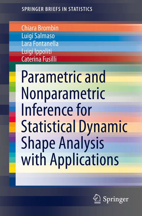 Parametric and Nonparametric Inference for Statistical Dynamic Shape Analysis with Applications - Chiara Brombin, Luigi Salmaso, Lara Fontanella, Luigi Ippoliti, Caterina Fusilli