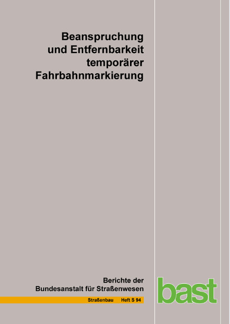 Beanspruchung und Entfernbarkeit tempor&auml;rer Fahrbahnmarkierung - Dirk Kemper, Andreas Schacht, Christoph Klaproth, Markus Oeser, Georg Beyer