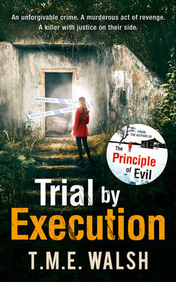 Trial by Execution -  T.M.E. Walsh