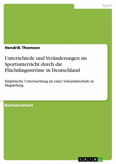 Unterschiede und Veränderungen im Sportunterricht durch die Flüchtlingsströme in Deutschland - Hendrik Thomsen