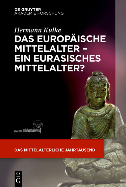 Das europ&auml;ische Mittelalter &ndash; ein eurasisches Mittelalter? - Hermann Kulke