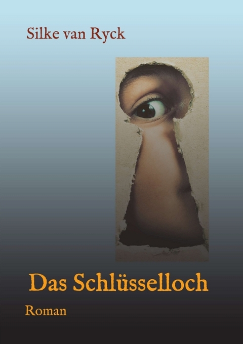 Das Schl&uuml;sselloch - Silke van Ryck