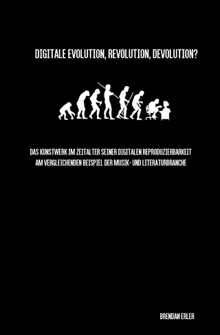 Digitale Evolution, Revolution, Devolution?