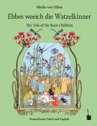Ebbes weeich die Watzelkinner /  The Tale of the Root Children