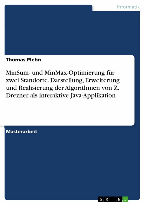 MinSum- und MinMax-Optimierung für zwei Standorte. Darstellung, Erweiterung und Realisierung der Algorithmen von Z. Drezner als interaktive Java-Applikation -  Thomas Plehn