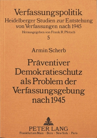 Präventiver Demokratieschutz als Problem der Verfassungsgebung nach 1945