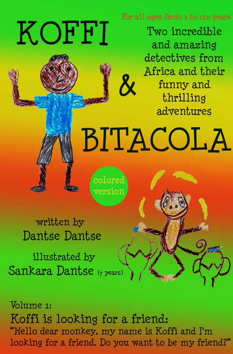 Koffi & Bitacola &ndash; Two incredible and amazing detectives from Africa and their funny and thrilling adventures - Dantse Dantse
