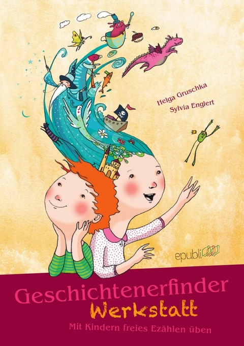 Geschichtenerfinderwerkstatt - Helga Gruschka, Sylvia Englert