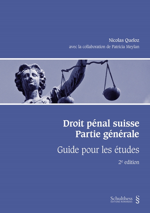 Droit p&eacute;nal suisse. Partie g&eacute;n&eacute;rale - Nicolas Queloz, Patricia Meylan