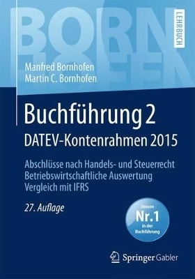Buchf&uuml;hrung 2 DATEV-Kontenrahmen 2015 - Manfred Bornhofen, Martin C. Bornhofen