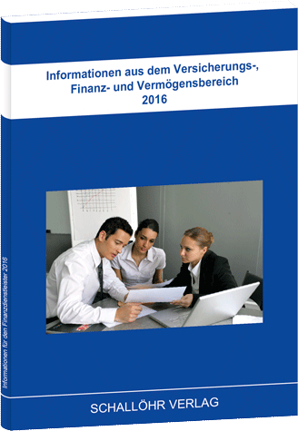 Informationen aus dem Versicherungs-, Finanz- und Verm&ouml;gensbereich 2016 - Knut M Schall&ouml;hr