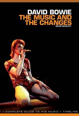 David Bowie: The Music and The Changes - David Buckley