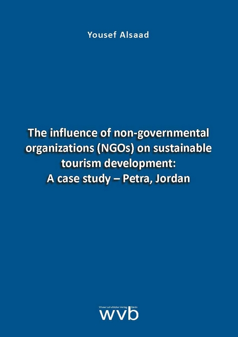 The influence of non-governmental organizations (NGOs) on sustainable tourism development: A case study - Petra, Jordan - Yousef Alsaad