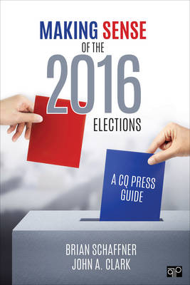 Making Sense of the 2016 Elections -  John A. Clark,  Brian Schaffner