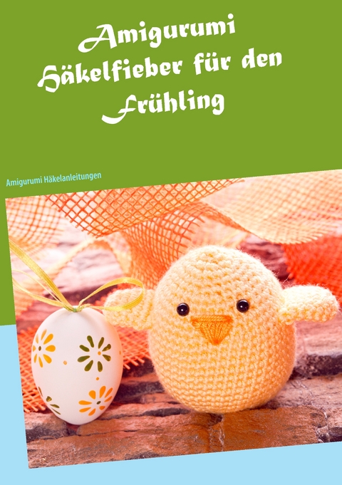 Amigurumi H&auml;kelfieber f&uuml;r den Fr&uuml;hling - Klaudia Ricke
