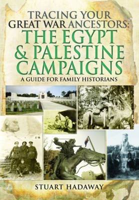 Tracing Your Great War Ancestors: The Egypt & Palestine Campaigns