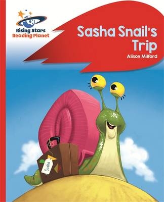 Reading Planet - Sasha Snail's Trip - Red B: Rocket Phonics -  Alison Milford