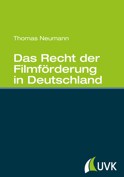 Das Recht der Filmf&ouml;rderung in Deutschland - Thomas Neumann