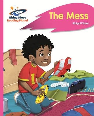 Reading Planet - The Mess - Pink B: Rocket Phonics -  Abigail Steel