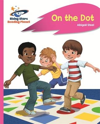 Reading Planet - On the Dot - Pink A: Rocket Phonics -  Abigail Steel