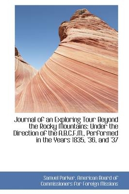 Journal of an Exploring Tour Beyond the Rocky Mountains