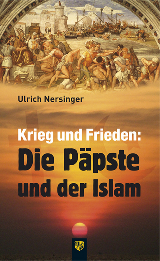 Krieg und Frieden: Die Päpste und der Islam