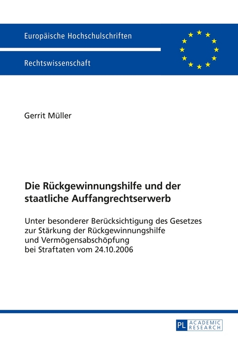 Die R&uuml;ckgewinnungshilfe und der staatliche Auffangrechtserwerb - Gerrit M&uuml;ller