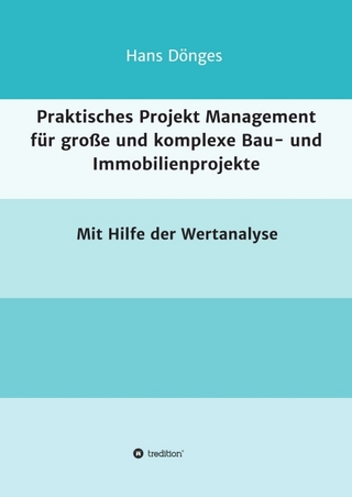 Praktisches Projekt Management für große und komplexe Bau- und Immobilienprojekte
