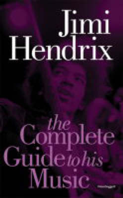 Jimi Hendrix: The Complete Guide to His Music