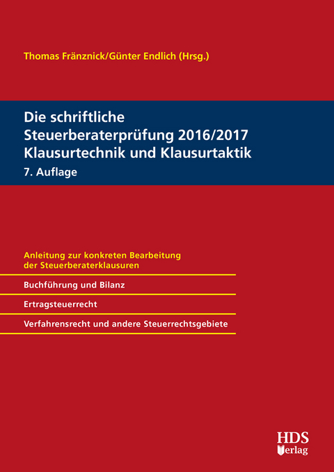 Die schriftliche Steuerberaterpr&uuml;fung 2016/2017 Klausurtechnik und Klausurtaktik - Matthias Goldhorn, Ren&eacute; Jacobi, Thorsten Jahn, J&ouml;rg-Thomas Knies, Katja Koke