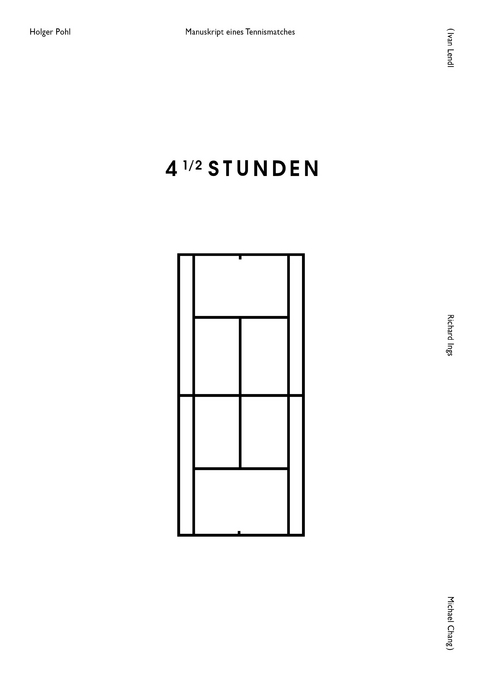 Holger Pohl: 4 1/2 Stunden - Manuskript eines Tennismatches - Holger Pohl