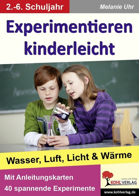 Experimentieren kinderleicht -  Melanie Uhr