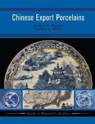 Chinese Export Porcelains - Andrew D Madsen, Carolyn White