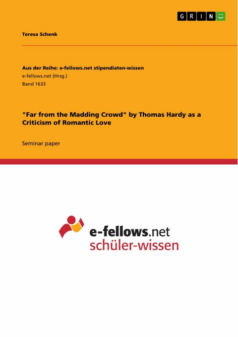 "Far from the Madding Crowd" by Thomas Hardy as a Criticism of Romantic Love - Teresa Schenk