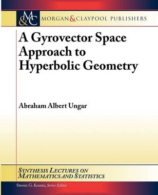 A Gyrovector Space Approach to Hyperbolic Geometry - Abraham Ungar