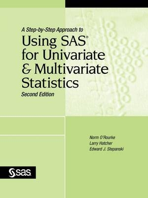 A Step-by-Step Approach to Using SAS for Univariate and Multivariate Statistics, Second Edition