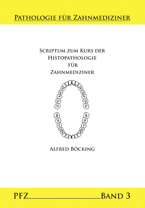 Scriptum zum Kurs der Histopathologie f&uuml;r Zahnmediziner - Alfred B&ouml;cking