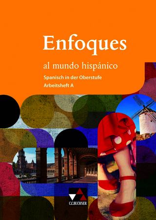 Enfoques al mundo hispánico - Spanisch in der Oberstufe / Enfoques al mundo hispánico AH A