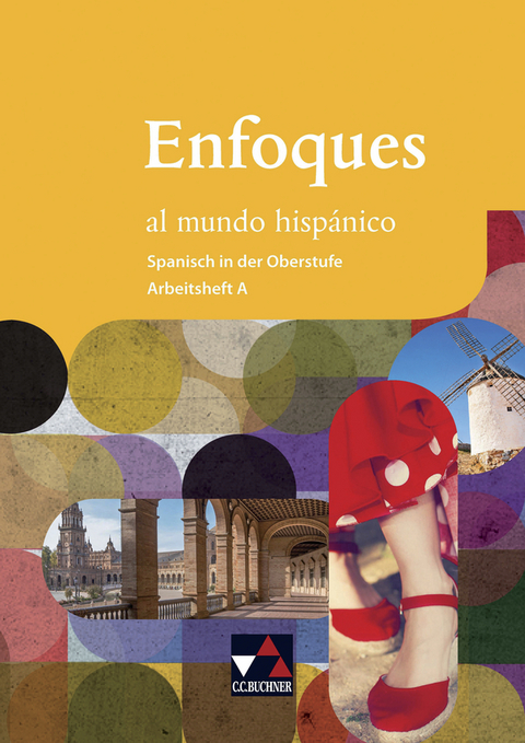 Enfoques al mundo hisp&aacute;nico - Spanisch in der Oberstufe / Enfoques al mundo hisp&aacute;nico AH A - Rike &Aacute;vila, Sebastian Bolz, Anne-Katharina Brosius, Natalie von Schlotheim, Cora Heinrich, Lara L&oacute;pez Mart&iacute;n, Miranta Masiello, Clara Theis