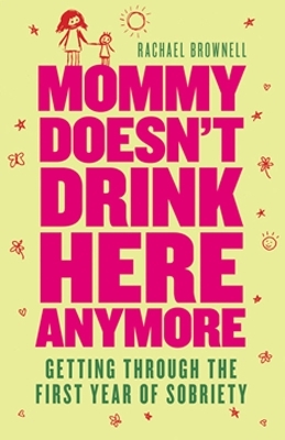 Mommy Doesn't Drink Here Anymore - Rachael Brownell