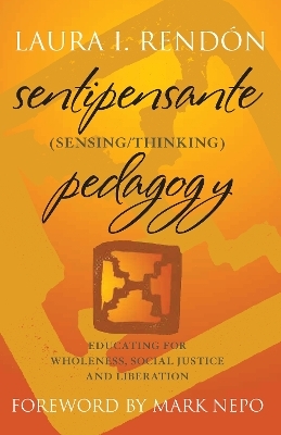 Sentipensante (Sensing / Thinking) Pedagogy - Laura I. Rend&oacute;n