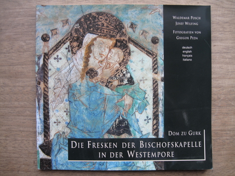 Dom zu Gurk - Die Fresken der Bischofskapelle in der Westempore - Waldemar Posch, Josef Wilfing