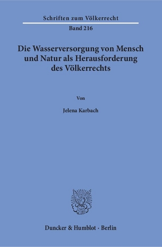 Die Wasserversorgung von Mensch und Natur als Herausforderung des Völkerrechts.