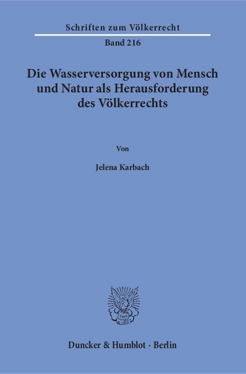 Die Wasserversorgung von Mensch und Natur als Herausforderung des V&ouml;lkerrechts. - Jelena Karbach