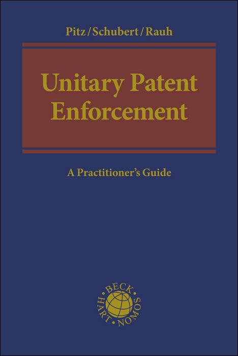 Unitary Patent Enforcement - Johannes Pitz, Thure Schubert, Georg Andreas Rauh