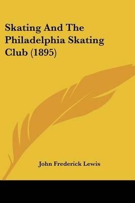 Skating And The Philadelphia Skating Club (1895)